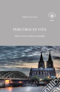 Percorsi di vita. Alla ricerca della normalità libro di Taliani Enrico