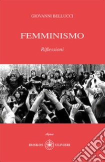 Femminismo. Riflessioni libro di Bellucci Giovanni