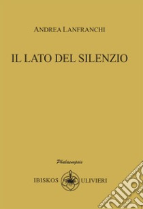 Il lato del silenzio libro di Lanfranchi Andrea