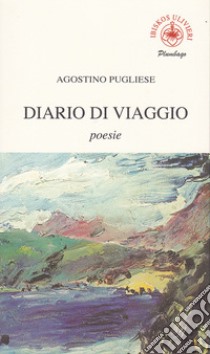 Diario di viaggio libro di Pugliese Agostino