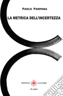 La metrica dell'incertezza libro di Pampana Paolo