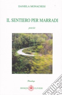 Il sentiero per Marradi libro di Monachesi Daniela