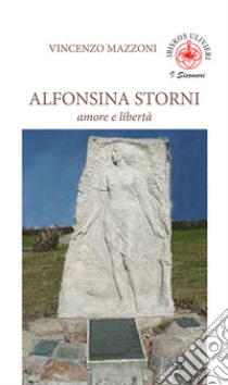 Alfonsina Storni. Amore e libertà libro di Mazzoni Vincenzo