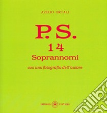 P.S. Con una fotografia dell'autore. Vol. 14: Soprannomi libro di Ortali Azelio