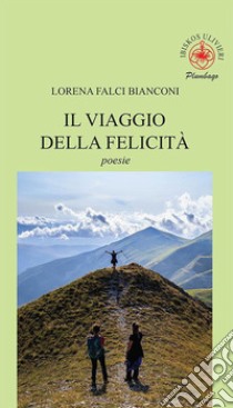 Il viaggio della felicità libro di Falci Bianconi Lorena