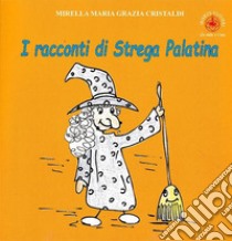 I racconti di Strega Palatina libro di Cristaldi Mirella Maria Grazia