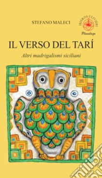 Il verso del tarí. Altri madrigalismi siciliani libro di Maleci Stefano