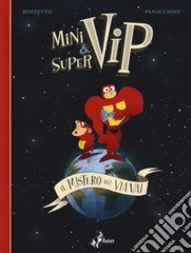 Minivip & Supervip. Il mistero del via vai libro di Bozzetto Bruno; Panaccione Grégory