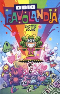 Odio Favolandia. Vol. 3 libro di Young Skottie