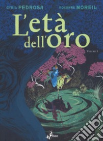 L'età dell'oro. Vol. 1 libro di Pedrosa Cyril; Moreil Roxanne