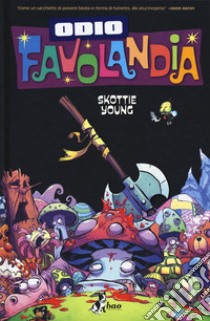 Odio Favolandia. Vol. 4 libro di Young Skottie