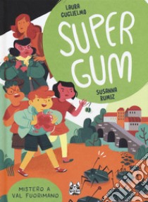 Supergum. Vol. 2: Mistero a Val Fuorimano libro di Guglielmo Laura; Rumiz Susanna