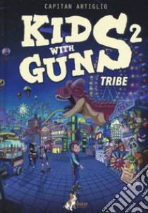 Kids with guns. Vol. 2 libro di Capitan Artiglio