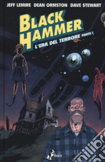 Black Hammer. Vol. 3: L' era del terrore. Parte I libro di Lemire Jeff