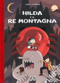 Hilda e il re montagna libro di Pearson Luke