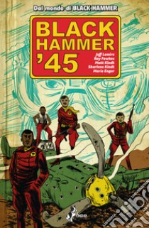 Black Hammer '45 libro di Lemire Jeff; Fawkes Ray