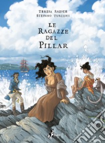 Le ragazze del Pillar. Vol. 2 libro di Radice Teresa; Turconi Stefano