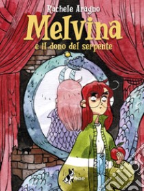 Melvina e il dono del serpente libro di Aragno Rachele