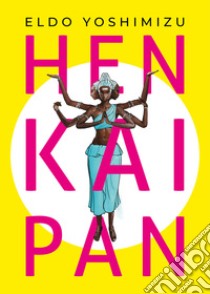 Hen kai pan libro di Yoshimizu Eldo