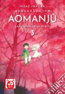 Aomanju. La foresta degli spiriti. Vol. 3 libro di Iwaoka Hisae