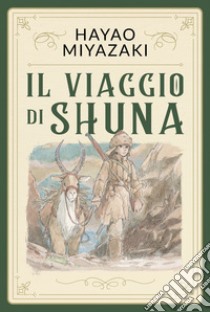 Il viaggio di Shuna libro di Miyazaki Hayao