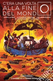 C'era una volta alla fine del mondo. Vol. 1 libro di Aaron Jason