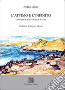 L'attimo e l'infinito libro di Nigro Pietro