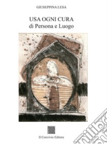 Usa ogni cura di persona e luogo libro di Lesa Giuseppina