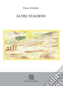 Altre stagioni libro di Orlandini Franco