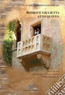 Romeo e Giulietta. Atto quinto libro di Giacomuzzi Luigi Umberto