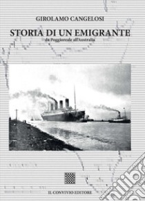 Storia di un emigrante da Poggioreale all'Australia libro di Cangelosi Girolamo