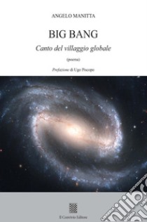 Big Bang. Canto del villaggio globale libro di Manitta Angelo