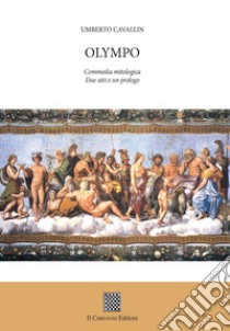 Olympo. Commedia mitologica. Due atti e un prologo libro di Cavallin Umberto