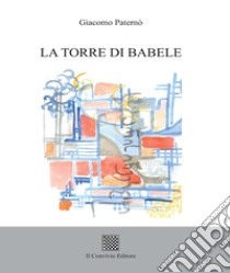 La Torre di Babele libro di Paternò Giacomo