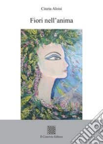 Fiori nell'anima libro di Aloisi cinzia