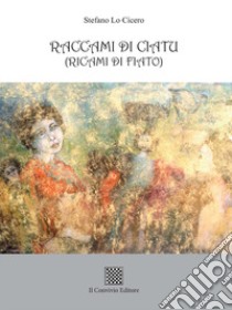 Raccami di ciatu. (Ricami di fiato) libro di Lo Cicero Stefano