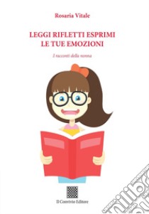 Leggi rifletti esprimi le tue emozioni. I racconti della nonna libro di Vitale Rosaria