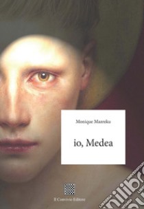 Io, Medea libro di Mazreku Monique