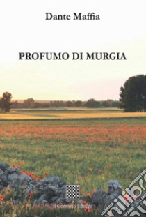 Profumo di Murgia libro di Maffia Dante