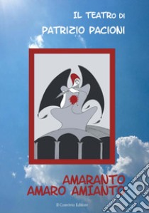 Amaranto. Amaro Amianto libro di Pacioni Patrizio