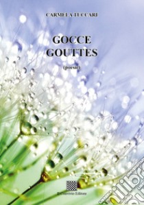 Gocce. Gouttes libro di Tuccari Carmela