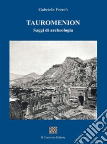 Tauromenion (Taormina). Saggi di archeologia libro di Ferraù Gabriele