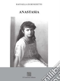 Anastasia libro di Di Benedetto Raffaella