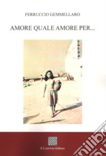 Amore quale amore per... libro di Gemmellaro Ferruccio