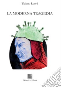 La moderna tragedia libro di Loreti Tiziano