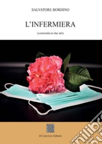 L'infermiera (commedia in due atti) libro di Bordino Salvatore