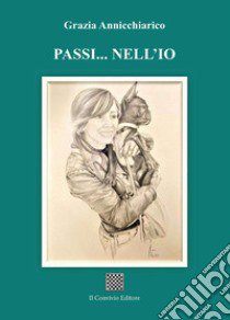 Passi... nell'io libro di Annicchiarico Grazia