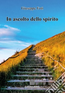 In ascolto dello spirito libro di Foti Giuseppe