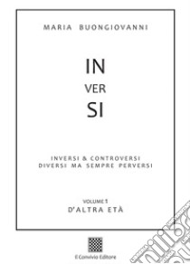 Inversi. Vol. 1: D'altra età libro di Buongiovanni Maria