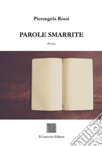 Parole smarrite libro di Rossi Pierangela